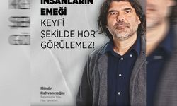 Rahvancıoğlu: “İnsanların emeği keyfi şekilde hor görülemez”