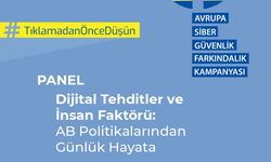 'Dijital Tehditler ve İnsan Faktörü: AB Politikalarından Günlük Hayata' başlıklı panel pazartesi günü düzenlenecek