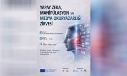 'Yapay Zeka, Manipülasyon ve Medya Okuryazarlığı' zirvesi yapılacak