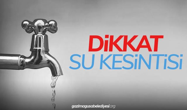 Gazimağusa'ya 3 gün su verilemeyecek
