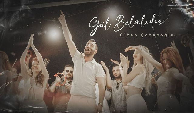 Cihan Çobanoğlu'ndan Yepyeni Bir Hit: 'Gül Belalıdır' Yayında!