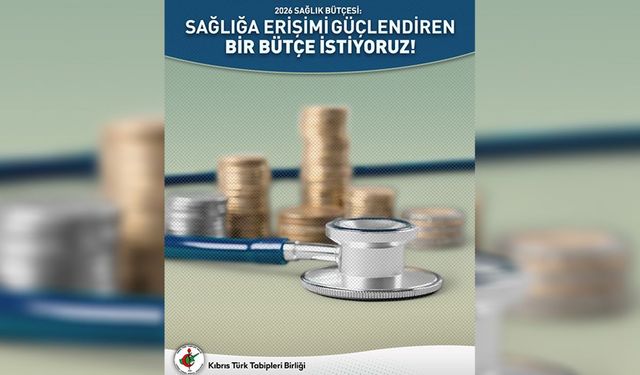 KTTB'den sağlığa erişimi güçlendiren, koruyucu hizmetleri önceliklendiren bütçe talebi
