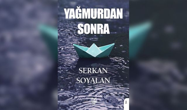 Serkan Soyalan'ın 'Yağmurdan Sonra' şiir kitabı yayımlandı