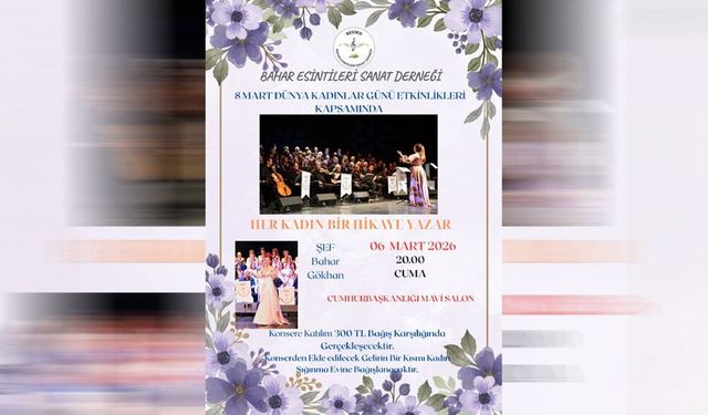 Bahar Esintileri Sanat Derneği 'Her Kadın Bir Hikaye Yazar' konseri Cuma günü Cumhurbaşkanlığında