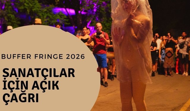 'Buffer Fringe Performans Sanatları Festivali' için başvuru kabul ediliyor