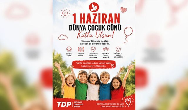 TDP: ' 1 Haziran; çocukların haklarının, ihtiyaçlarının ve sorunların konuşulması gereken bir gün'
