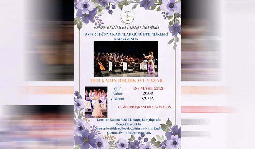 Bahar Esintileri Sanat Derneği 'Her Kadın Bir Hikaye Yazar' konseri Cuma günü Cumhurbaşkanlığında