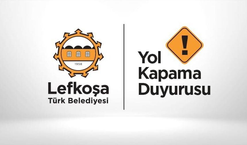 LTB'den yol kapama duyurusu: