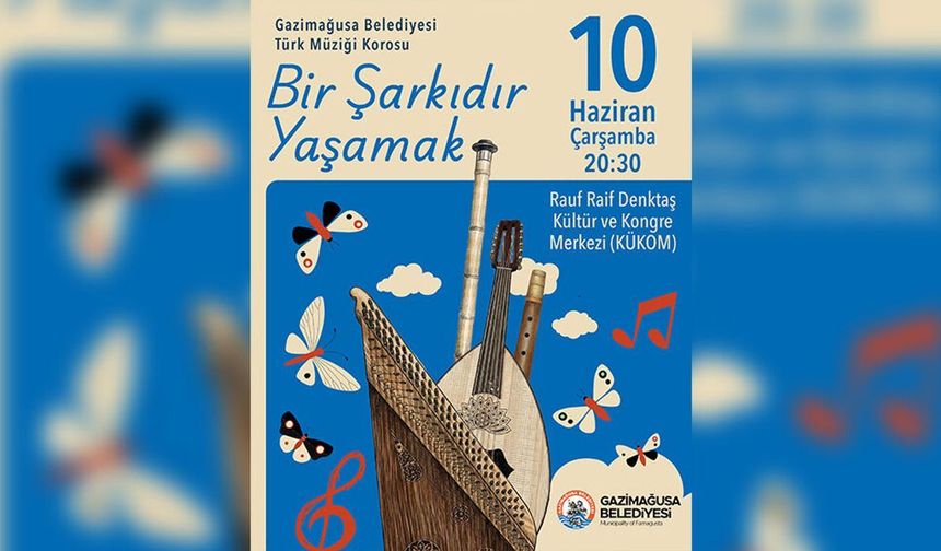 Gazimağusa Belediyesi Türk Müziği Korosu, 'Bir Şarkıdır Yaşamak' konseriyle sahne alacak