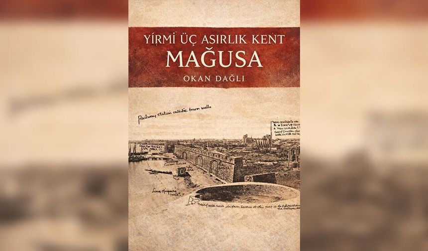 Okan Dağlı'nın 'Yirmi Üç Asırlık Kent Mağusa Kitabı' tanıtılacak